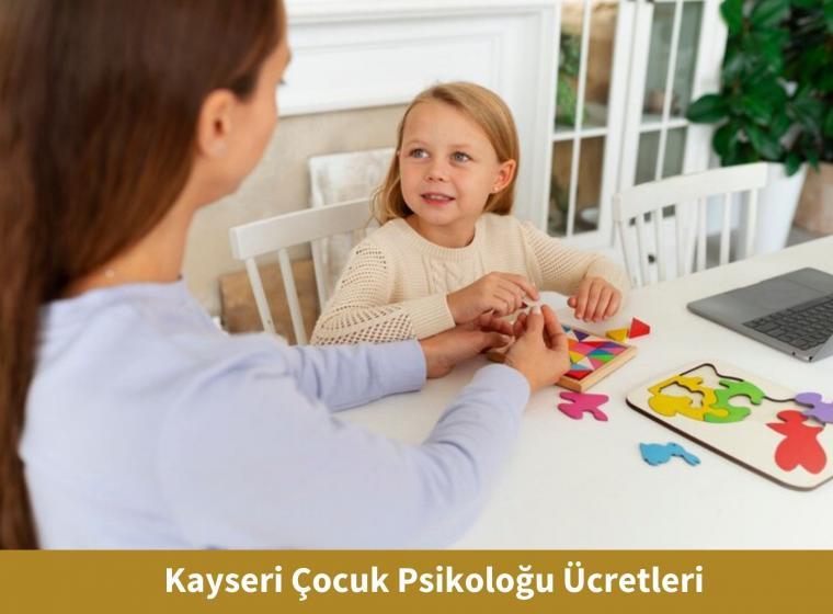 Kayseri Çocuk Psikoloğu Ücretleri , Çocuk Psikoloğu Kaç TL?